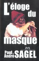 Couverture du livre « L'Eloge Du Masque » de Paul-Andre Sagel et Nicolas Raccah aux éditions Jm Laffont - Lpm
