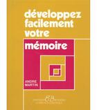 Couverture du livre « Développez facilement votre mémoire » de Andre Martin aux éditions Bussiere