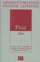 Couverture du livre « Mémento pratique ; memento paie ; social, fiscal, comptable, modèles de bulletins de paie, déclaration (DADS...) (édition 2008) » de  aux éditions Lefebvre