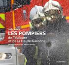 Couverture du livre « Les pompiers de Toulouse et de la Haute-Garonne » de Joel Fava aux éditions Loubatieres