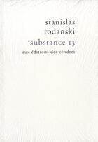 Couverture du livre « Substance 13 » de Rodanski Stanislas aux éditions Cendres