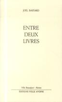 Couverture du livre « Entre deux livres » de Joël Bastard aux éditions Folle Avoine