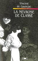 Couverture du livre « La névrose de classe » de Vincent De Gaulejac aux éditions Hommes Et Groupes