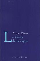 Couverture du livre « CREUX DE LA VAGUE -LE- » de Rivaz Alice aux éditions Éditions De L'aire
