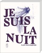Couverture du livre « Je suis la nuit » de Leyla Goormaghtigh aux éditions Art Et Fiction