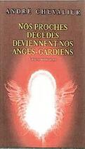 Couverture du livre « Nos proches décédés deviennent des anges-gardiens ; leurs missions » de Andre Chevalier aux éditions Edimag