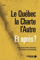 Couverture du livre « Le Québec, la charte, l'autre ; et après ? » de  aux éditions Memoire D'encrier