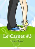 Couverture du livre « Le carnet t.3 » de Anne Rossi aux éditions Numeriklivres