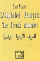 Couverture du livre « L'alphabet français ; the french alphabet ; français, arabe, anglais » de Samir Megally aux éditions Samir Megally