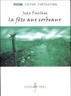 Couverture du livre « La fête aux corbeaux » de Jean Paulhac aux éditions Cavalier Vert
