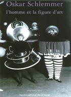 Couverture du livre « Oskar Schlemmer l'homme et la figure d'art » de  aux éditions Centre National De La Danse