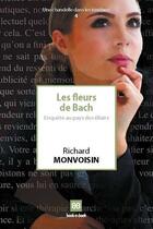 Couverture du livre « Les fleurs de Bach... ; enquête au pays des élixirs » de Richard Monvoisin aux éditions Book-e-book