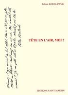 Couverture du livre « Tête en l'air, moi ? » de Fabien Koralewski aux éditions Saint Martin Editions