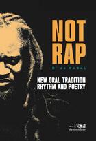 Couverture du livre « Not rap ; new oral tradition rhythm and poetry » de D' De Kabal aux éditions L'oeil Du Souffleur