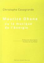 Couverture du livre « Maurice Ohana ou la musique de l'énergie » de Ch.Casagrande aux éditions Aedam Musicae