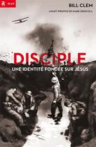 Couverture du livre « Disciple. une identite fondee sur jesus » de Clem Bill aux éditions Cruciforme