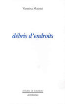 Couverture du livre « Debris d'endroits » de Vannina Maestri aux éditions Atelier De L'agneau