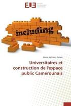 Couverture du livre « Universitaires et construction de l'espace public camerounais » de Pokam H D P. aux éditions Editions Universitaires Europeennes