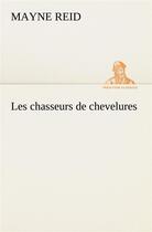 Couverture du livre « Les chasseurs de chevelures » de Thomas Mayne Reid aux éditions Tredition