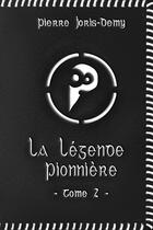 Couverture du livre « La legende pionniere - tome ii - les terres de l'exil » de Joris-Demy Pierre aux éditions Atramenta