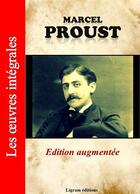 Couverture du livre « Les oeuvres intégrales » de Marcel Proust aux éditions Ligram