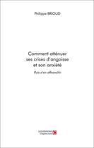 Couverture du livre « Comment atténuer ses crises d'angoisse et son anxiété » de Philippe Brioud aux éditions Chapitre.com