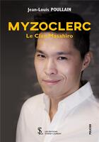 Couverture du livre « Myzoclerc-le clan masahiro » de Poullain Jean-Louis aux éditions Sydney Laurent
