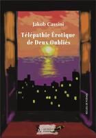 Couverture du livre « Telepathie erotique de deux oublies » de Jakob Cassini aux éditions Sydney Laurent