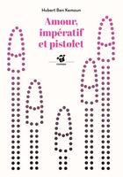 Couverture du livre « Amour, impératif et pistolet » de Hubert Ben Kemoun aux éditions Thierry Magnier