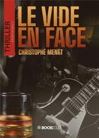 Couverture du livre « Le vide en face » de Christophe Menet aux éditions Bookelis