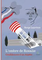 Couverture du livre « L'ombre de Rosalie : confidences d'un arpète » de Serge Lepretre aux éditions Le Lys Bleu