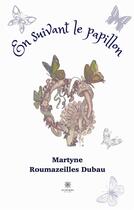 Couverture du livre « En suivant le papillon » de Martyne Roumazeilles Dubau aux éditions Le Lys Bleu