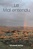 Couverture du livre « Le Mal entendu » de Elisabeth Hoclet aux éditions Librinova