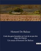 Couverture du livre « Code des gens honnêtes ou L'art de ne pas être dupe des fripons : Un essai d'Honoré De Balzac » de Honoré De Balzac aux éditions Culturea