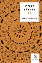 Couverture du livre « Dose letale 50 - henri courtade » de Henri Courtade aux éditions Lucane
