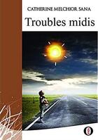 Couverture du livre « Troubles midis » de Catherine Melchior-Sana aux éditions Ikor