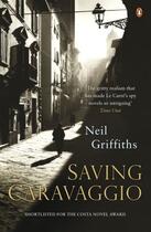 Couverture du livre « Saving Caravaggio » de Neil Griffiths aux éditions Penguin Books Ltd Digital