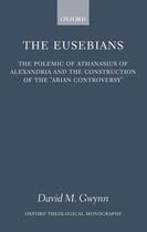 Couverture du livre « The Eusebians: The Polemic of Athanasius of Alexandria and the Constru » de Gwynn David M aux éditions Oup Oxford