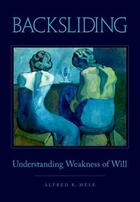 Couverture du livre « Backsliding: Understanding Weakness of Will » de Mele Alfred R aux éditions Oxford University Press Usa