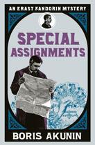 Couverture du livre « Special Assignments ; The Further Adventures of Erast Fandorin » de Boris Akounine aux éditions Orion Digital