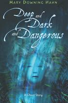 Couverture du livre « Deep and Dark and Dangerous » de Mary Downing Hahn aux éditions Houghton Mifflin Harcourt