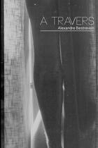 Couverture du livre « À travers » de Alexandre Bestrevein aux éditions Lulu