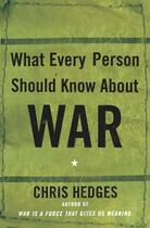 Couverture du livre « What Every Person Should Know About War » de Chris Hedges aux éditions Free Press