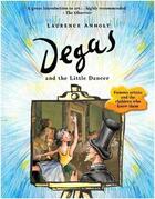 Couverture du livre « Degas and the little dancer » de Laurence Anholt aux éditions Frances Lincoln