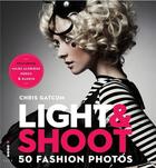 Couverture du livre « Light & shoot ; 50 fashion photos » de Chris Gatcum aux éditions Ilex