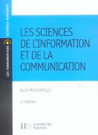 Couverture du livre « Les sciences de l'information et de la communication » de Alex Mucchielli aux éditions Hachette Education