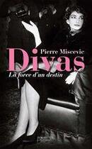 Couverture du livre « Divas ; la force d'un destin » de Pierre Miscevic aux éditions Hachette Litteratures