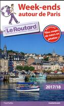 Couverture du livre « Guide du Routard ; week-ends autour de Paris (édition 2017) » de Collectif Hachette aux éditions Hachette Tourisme