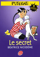 Couverture du livre « Futékati t.3 ; le secret » de Beatrice Nicodeme aux éditions Le Livre De Poche Jeunesse