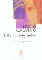 Couverture du livre « Défis aux labyrinthes ; textes et lectures critiques » de Italo Calvino aux éditions Seuil
